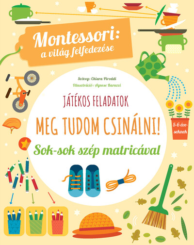 Meg tudom csinálni! - Montessori: a világ felfedezése - Sok színes matricával