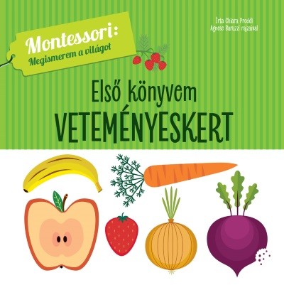 Első könyvem: Veteményeskert - Montessori: Megismerem a világot