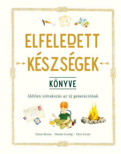 Elfeledett készségek könyve - Időtlen szórakozás az új generációnak