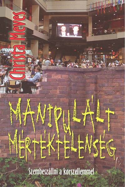 MANIPULÁLT MÉRTÉKTELENSÉG /SZEMBESZÁLLNI A KORSZELLEMMEL