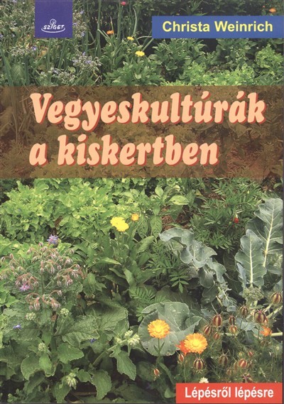 Vegyeskultúrák a kiskertben /Lépésről lépésre