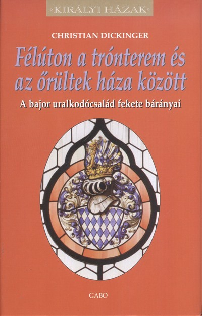 Félúton a trónterem és az őrültek háza között /Királyi házak