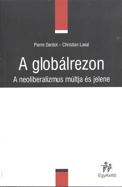 A GLOBÁLREZON /A NEOLIBERALIZMUS MÚLTJA ÉS JELENE