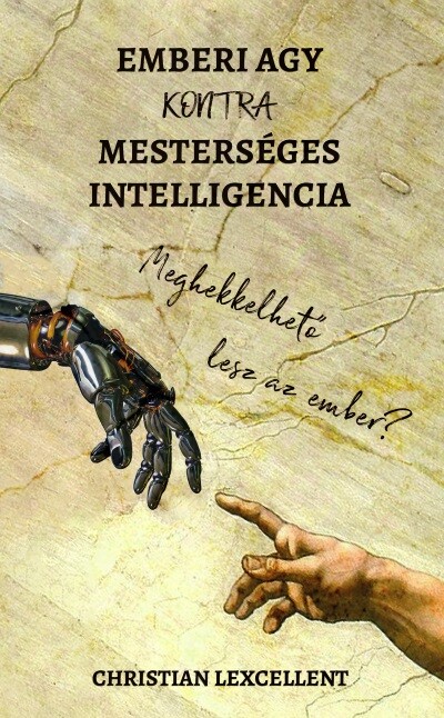 Emberi agy KONTRA mesterséges intelligencia - Meghekkelhető lesz az ember?