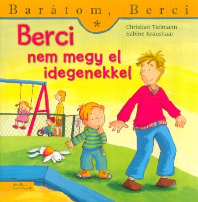 Berci nem megy el idegenekkel - Barátom, Berci 13.