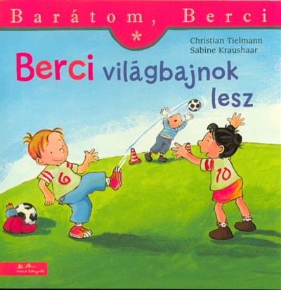 Berci világbajnok lesz - Barátom, Berci 3.