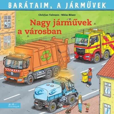 Nagy járművek a városban - Barátaim, a járművek 13.