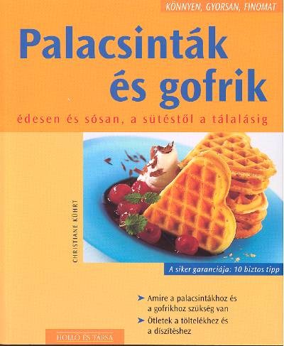 PALACSINTÁK ÉS GOFRIK /KÖNNYEN, GYORSAN, FINOMAT