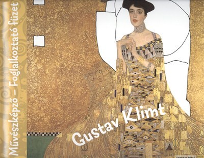 GUSTAV KLIMT /MŰVÉSZKÉPZŐ - FOGLALKOZTATÓ FÜZET