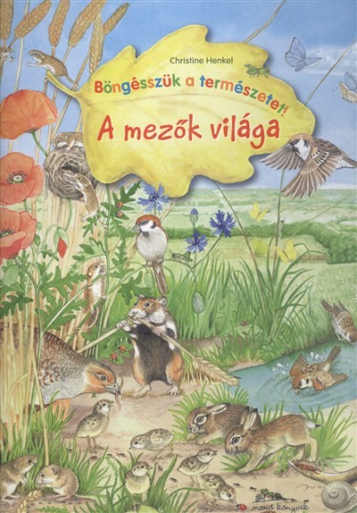 A MEZŐK VILÁGA /BÖNGÉSSZÜK A TERMÉSZETET!