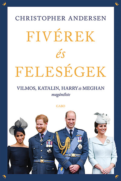 Fivérek és feleségek - Vilmos, Katalin, Harry és Meghan magánélete