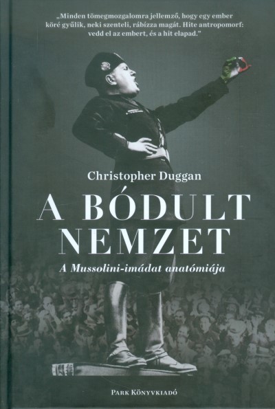 A bódult nemzet /A Mussolini-imádat anatómiája