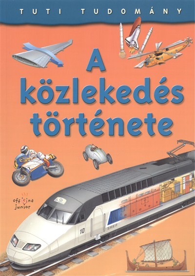 A KÖZLEKEDÉS TÖRTÉNETE /TUTI TUDOMÁNY