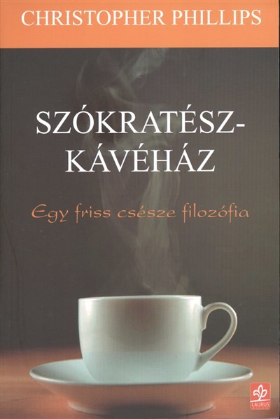 SZÓKRATÉSZ-KÁVÉHÁZ /EGY FRISS CSÉSZE FILOZÓFIA