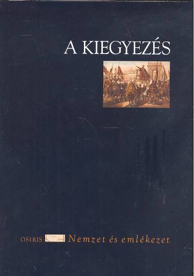 A kiegyezés /Nemzet és emlékezet