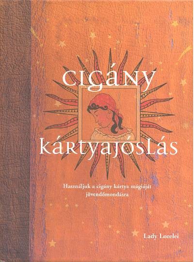 CIGÁNY KÁRTYAJÓSLÁS /HASZNÁLJUK A CIGÁNY KÁRTYA MÁGIÁJÁT JÖVENDŐMONDÁSRA