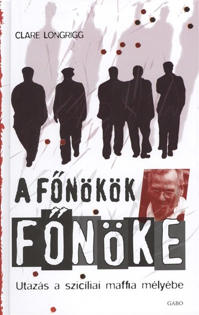 A főnökök főnöke /Utazás a sziciliai maffia mélyébe