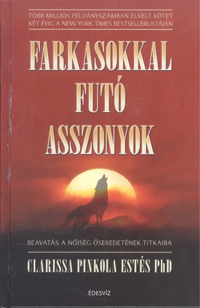 Farkasokkal futó asszonyok /Beavatás a nőiség őseredetének titkaiba