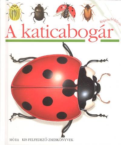 A katicabogár /Kis felfedező zsebkönyvek