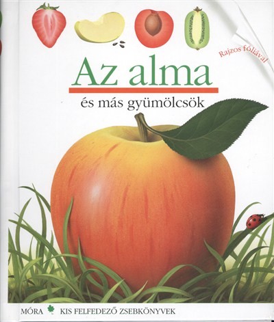 Az alma és más gyümölcsök /Kis felfedező zsebkönyvek