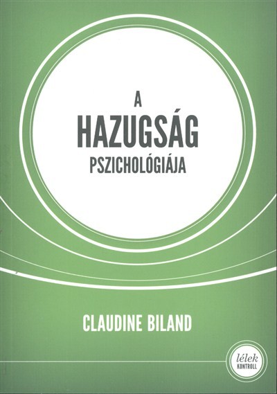 A hazugság pszichológiája /Lélek kontroll