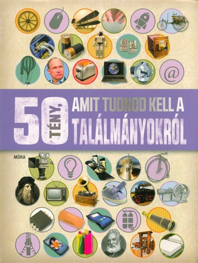 50 tény, amit tudnod kell a találmányokról