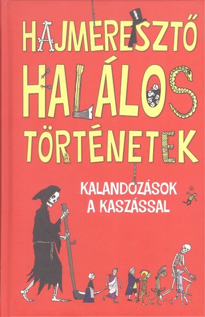 Hajmeresztő halálos történetek /Kalandozások a kaszással