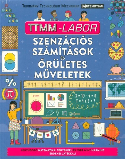 Szenzációs számítások és őrületes műveletek /TTMM-Labor