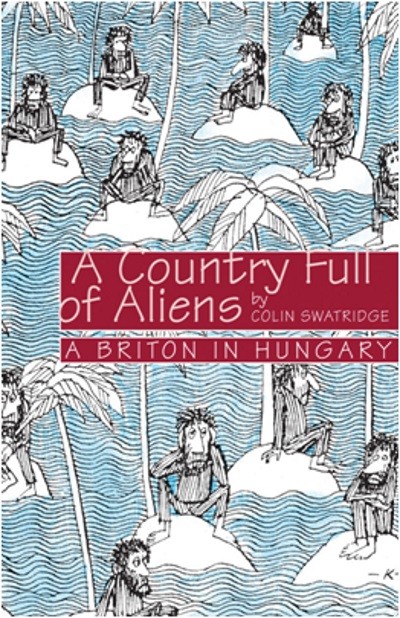 A country full of aliens /Magyarország angol szemmel (3. kiadás)