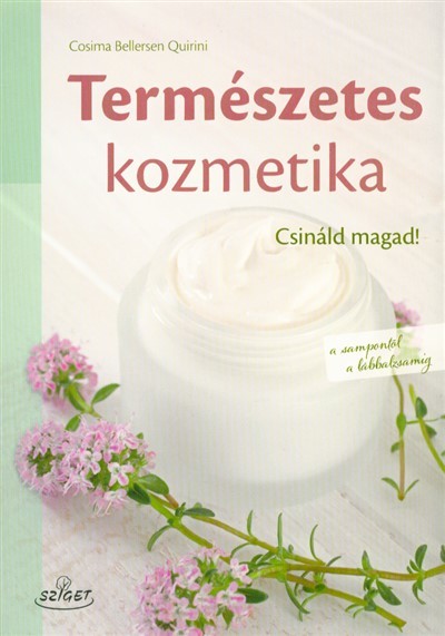 Természetes kozmetika - Csináld magad! a sampontól a lábbalzsamig