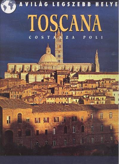 TOSCANA /A VILÁG LEGSZEBB HELYEI