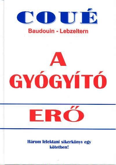 A gyógyító erő - Három lélektani sikerkönyv egy kötetben!