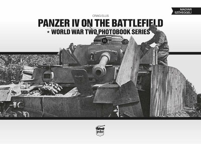 Panzer IV on the battlefield - World War Two Photobook Series Vol. 16.