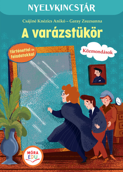 A varázstükör - Szöveg és feladatgyűjtemény a közmondások gyakorlásához