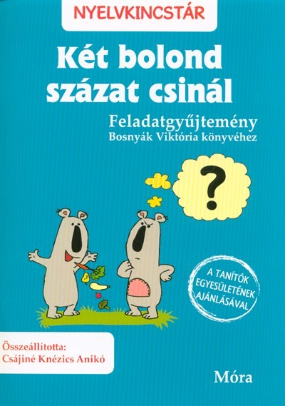 Két bolond százat csinál - Feladatgyűjtemény /Nyelvkincstár (2. kiadás)