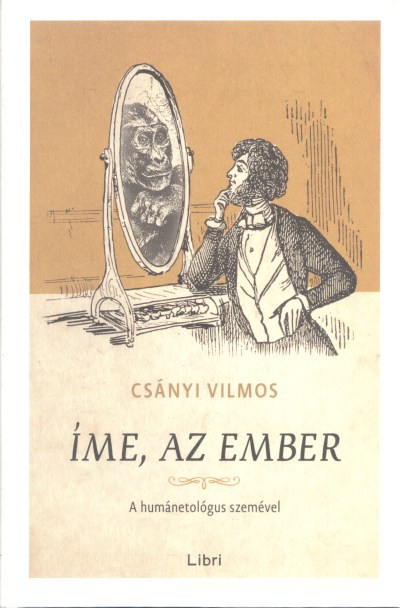 Íme, az ember /A humánetológus szemével