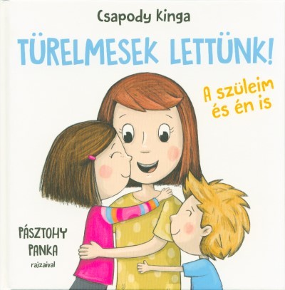 Türelmesek lettünk! - A szüleim és én is