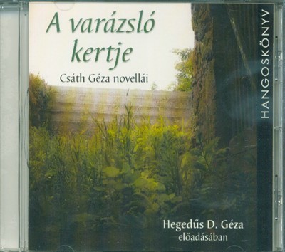A varázsló kertje - Csáth Géza novellái /Hangoskönyv