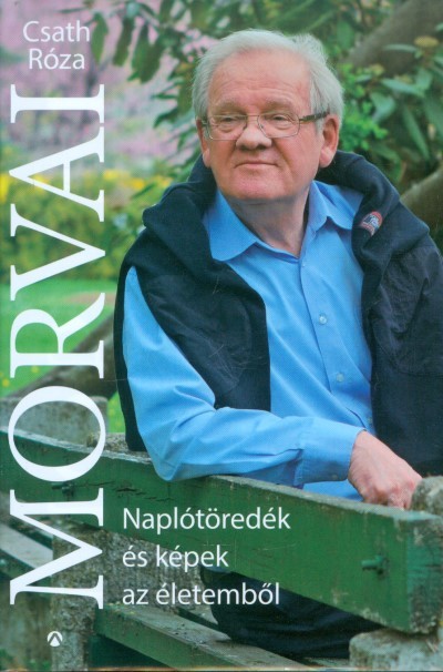 Morvai /Naplótöredékek és képek az életemből