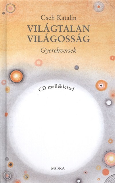VILÁGTALAN VILÁGOSSÁG /GYEREKVERSEK CD MELLÉKLETTEL