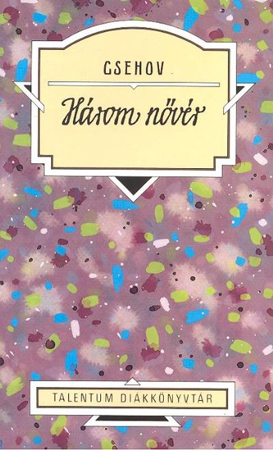 Három nővér /Csehov