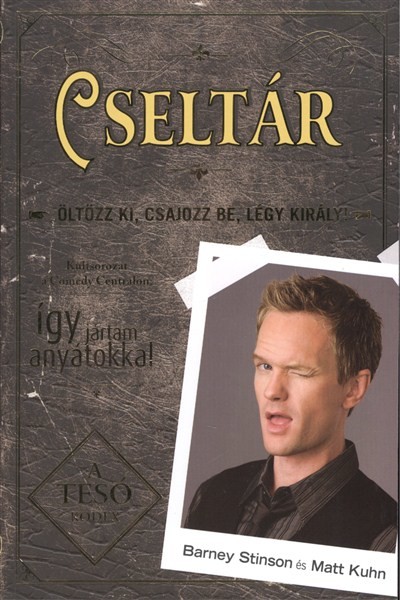 CSELTÁR - ÖLTÖZZ KI, CSAJOZZ BE, LÉGY KIRÁLY! /PUHA