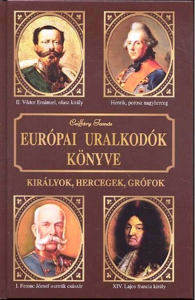 Európai uralkodók könyve /Királyok, hercegek, grófok