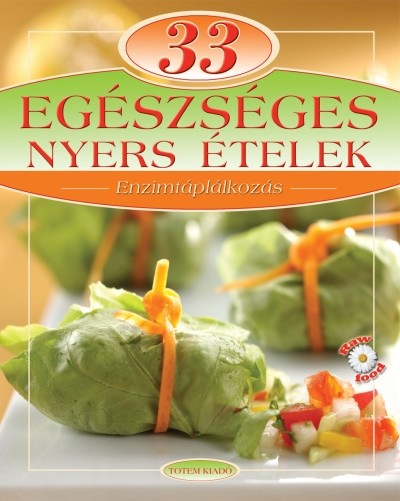 33 egészséges nyers ételek /Enzimtáplálkozás