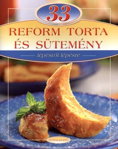 33 reform torta és sütemény /Lépésről lépésre