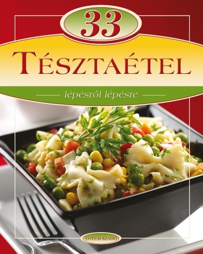 33 tésztaétel /Lépésről lépésre