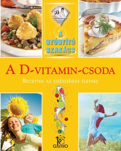 A D-vitamin-csoda /A gyógyító szakács