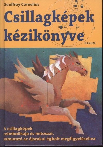 CSILLAGKÉPEK KÉZIKÖNYVE /A CSILLAGKÉPEK SZIMBOLIKÁJA ÉS MÍTOSZAI