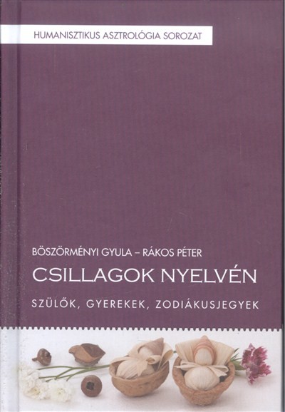 CSILLAGOK NYELVÉN /SZÜLŐK, GYEREKEK, ZODIÁKUSOK