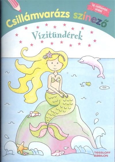 CSILLÁMVARÁZS SZÍNEZŐ: VÍZITÜNDÉREK /16 CSILLÁMLÓ OLDAL